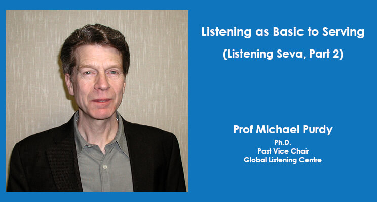 Listening as Basic to Serving (Listening Seva, Part 2) Listening as Basic to Serving (Listening Seva, Part 2)
