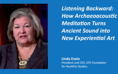 Listening Backward: How Archaeoacoustic Meditation Turns Ancient Sound into New Experiential Art